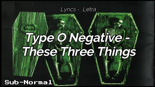 Type O Negative - These Three Things &quot;Subtitulado/Lyrics&quot;