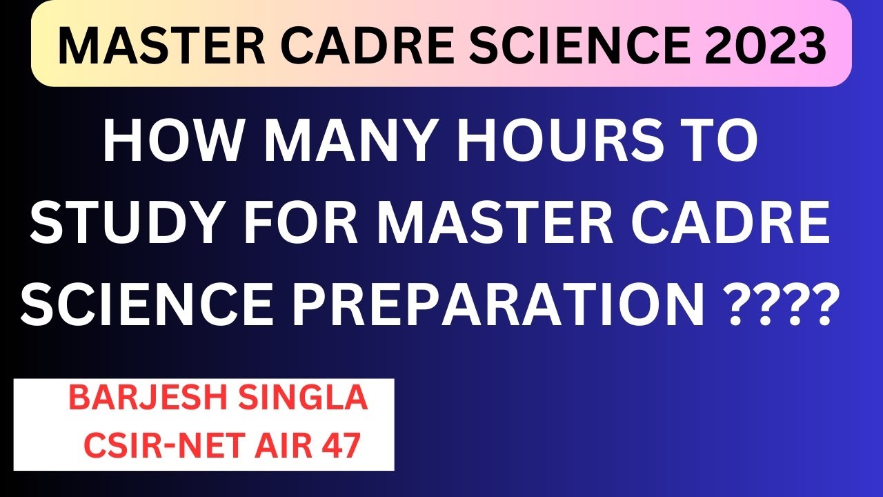 how-many-hours-to-study-to-crack-master-cadre-science-examination