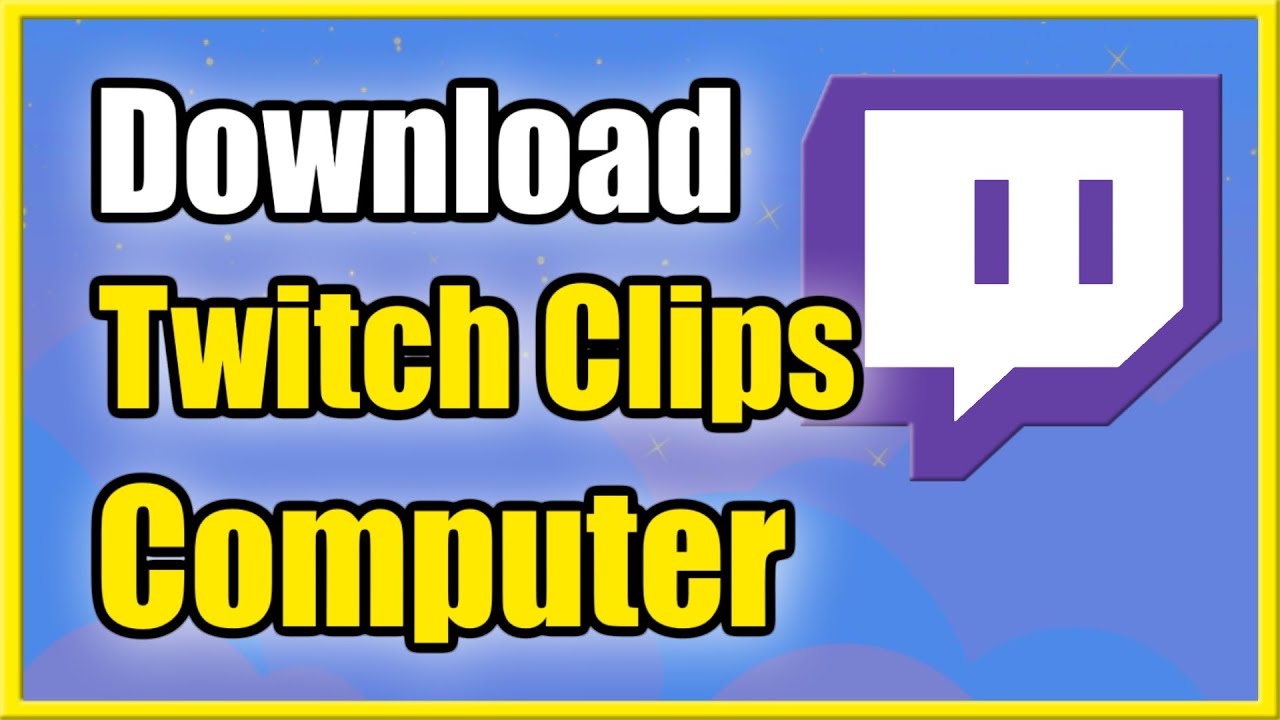 5 Free Ways to Download Twitch Video and Clips to PC/iPhone/iPad [Video]