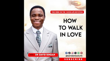 GLD Omnibus: How to Walk in Love - Dr. David Bindan