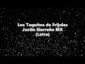 Los Taquitos de Frijoles - Justin Sierreño - Letra 🎶. Los taquitos de frijoles (Letra/Lyrics)