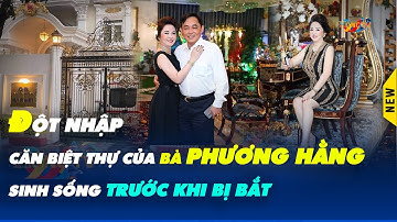 Choáng váng trước căn biệt thự bà Phương Hằng sinh sống trước khi bị bắt