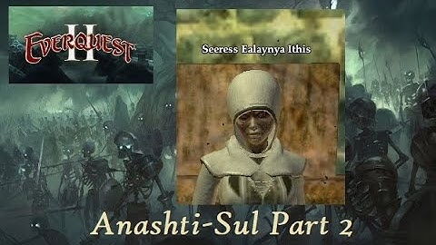 Everquest 2 Deity Questline -  Part 2  - Anashti Sul