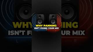 Stop using panning as a band-aid for your mix