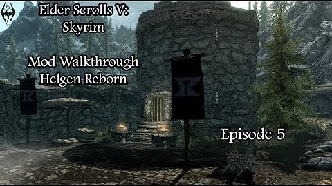 The Elder Scrolls V: Skyrim - Mods: Helgen Reborn - Episode 5