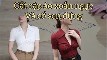 Cách cắt áo cổ sen đứng và xoắn ngực siêu xinh