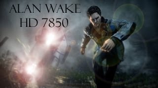 Alan Wake - Max Settings on AMD Radeon HD 7850 [ 1080p ]