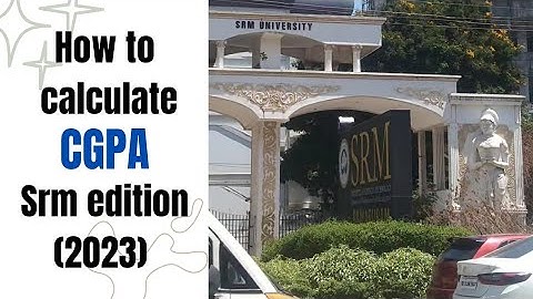 How to calculate cgpa if your from Srm University ( 2023 regulations)