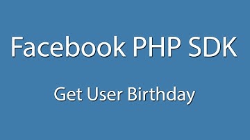 Facebook PHP SDK : Login And Get All User Birthday  - Curl - Facebook Graph API - Learn Quickly