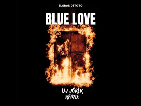ElGrandeToto Blue Love DJ Joker Remix