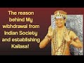 The reason behind My withdrawal from Indian Society and establishing Kailasa! HDH Nithyananda