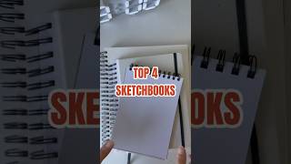 My Top 4 Sketchbooks!