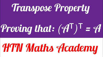 Transpose of a Transpose Property of Matrices | Prove that : (Aᵀ)ᵀ = A @htnmathsacademe