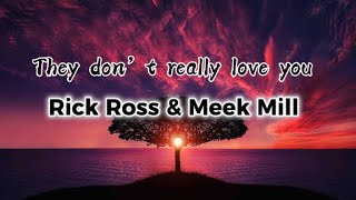 Rick Ross - They don’t really love you ft. Meek Mill #rickross #meekmill #lyrics #togoodtobetrue