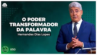 O PODER TRANSFORMADOR DA PALAVRA - HERNANDES DIAS LOPES (0850)