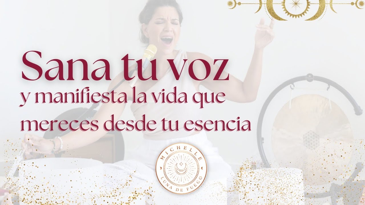 Sana tu voz y manifiesta la vida que mereces desde tu esencia - YouTube