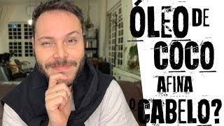 ÓLEO DE COCO AFINA O CABELO ?