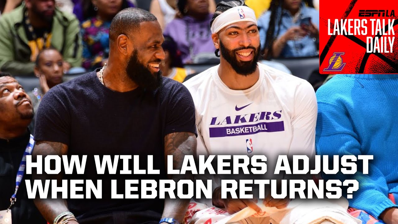 Lakers Talk Daily: How Will AD, Lakers Adjust When LeBron Returns?