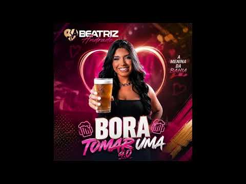 BEATRIZ ANDRADE - BORA TOMAR UMA 4.0 DEIVINHO GRAVAÇÕES