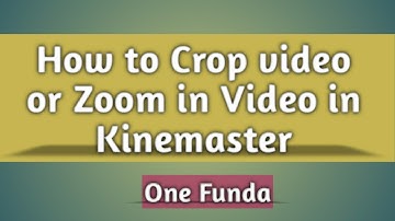 How to crop video or zoom in Video in kinemaster