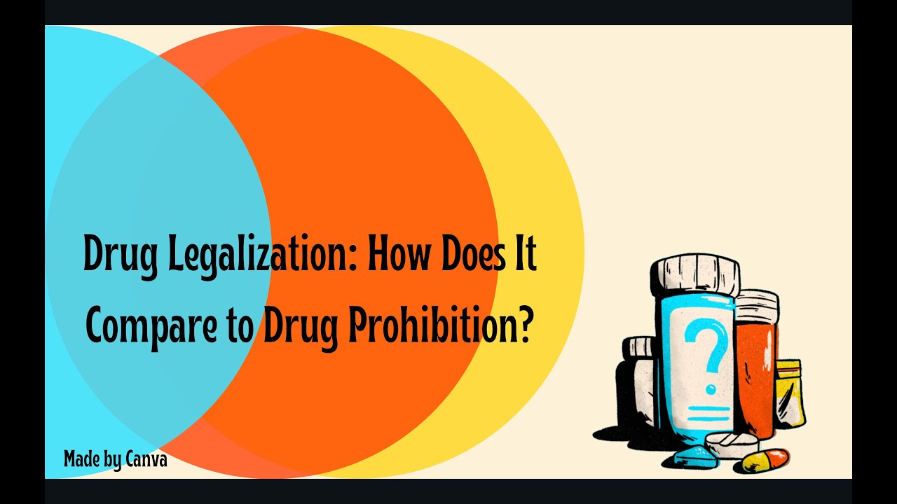 Drug Legalization: How Does It Compare to Drug Prohibition?