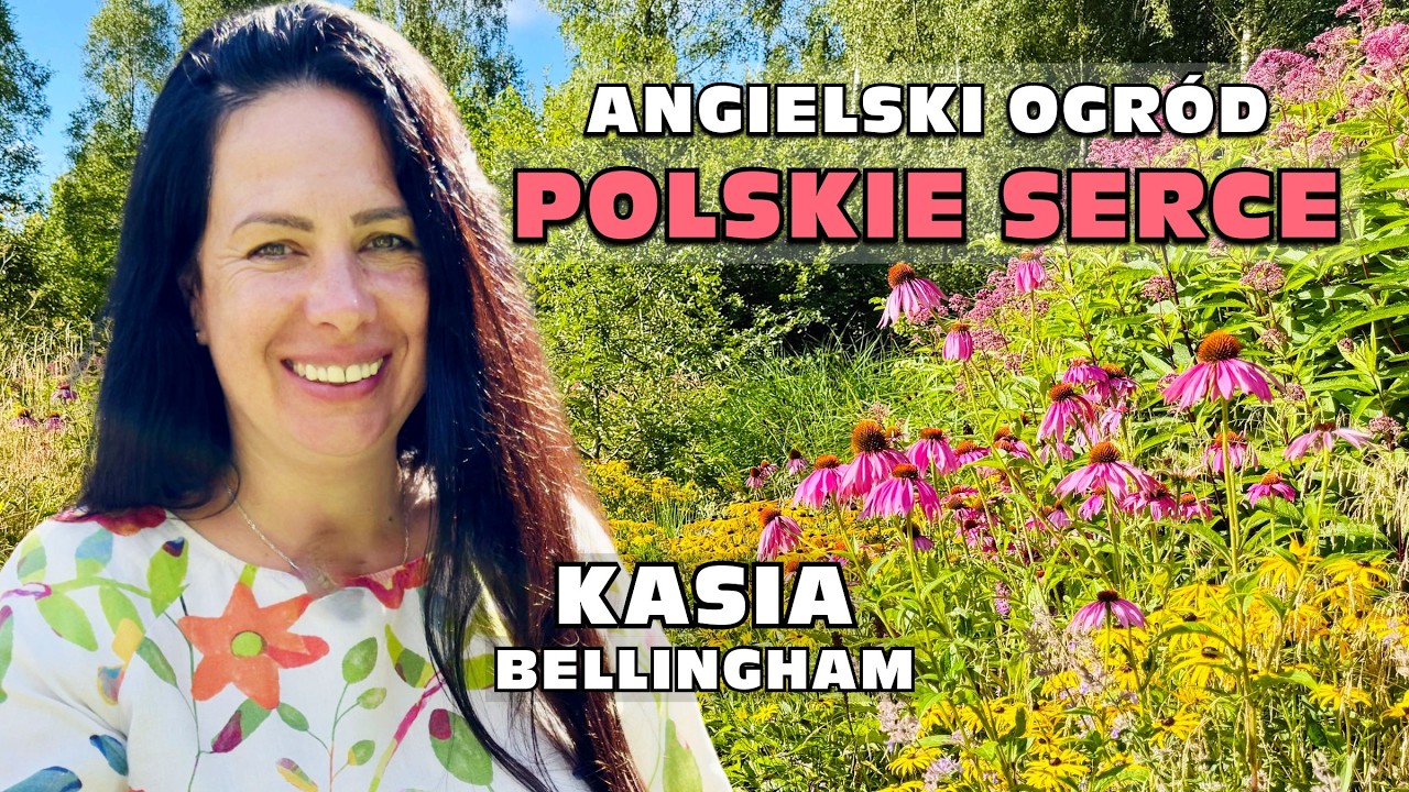 „Angielski ogród z polskim sercem” - Historia Kasi Bellingham