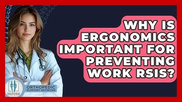 Why Is Ergonomics Important For Preventing Work RSIs? - Orthopedic Support Network