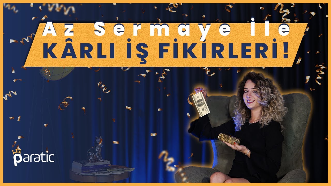 Paratic Youtube - AZ SERMAYE İLE EN KÂRLI İŞ FİKİRLERİ (PARA KAZANMA YOLLARI)