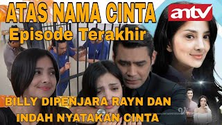 Atas Nama Cinta ANTV Episode Terakhir BILLY DIPENJARA INDAH DAN RAYN NYATAKAN CINTA