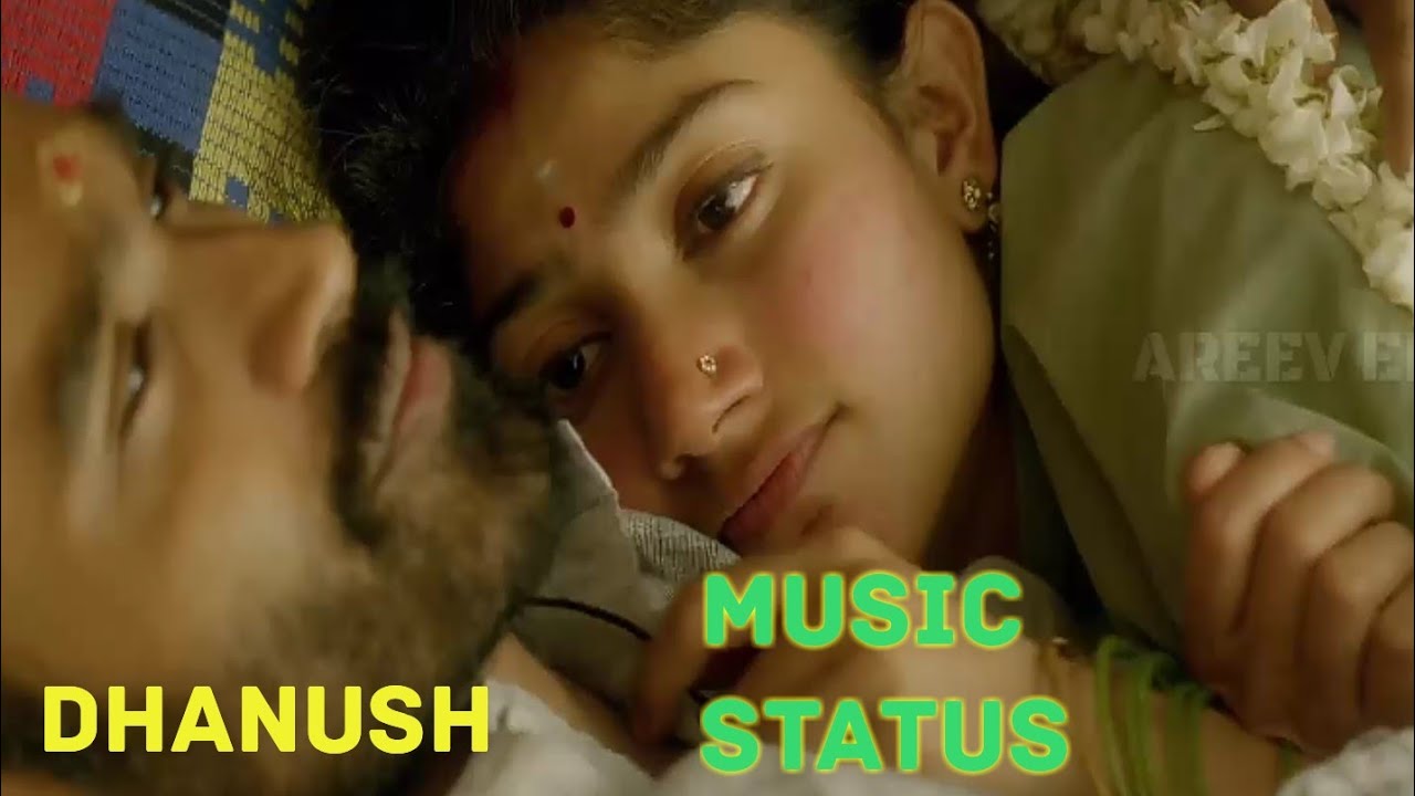 Dhanush Love Song Maari 2 Status Love Song WhatsApp Status Dhanush dhanush-love-song-maari-2-status-love-song-whatsapp-status-dhanush