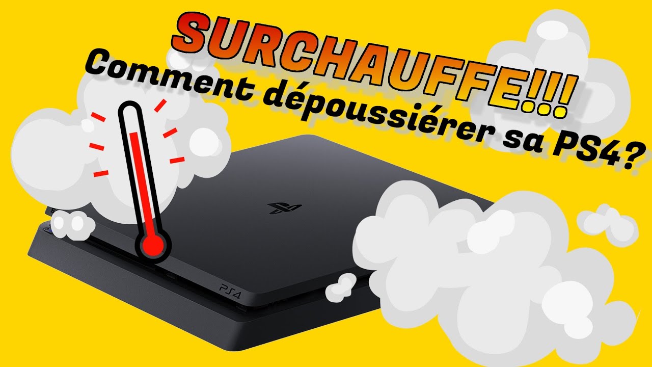 Comment empêcher ma PS4 de surchauffer ?