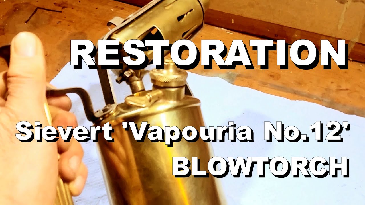 RESTORATION: Kerosene Paraffin Blowtorch Sievert Vapouria No. 12