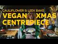 The Ultimate Vegan Christmas Centrepiece: Cauliflower &amp; Leek Bake
