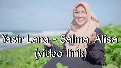 Yasir Lana - Salma, Alisa (video lirik)