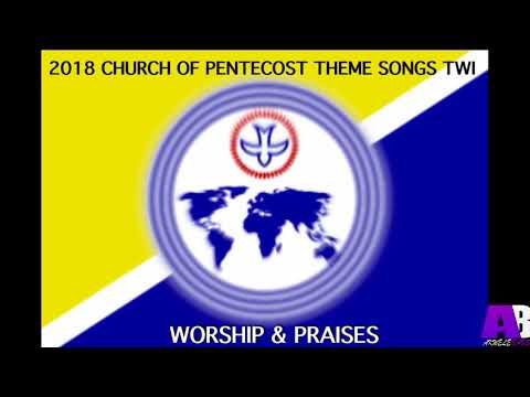 2018 Church Of Pentecost Theme Songs Twi "WORSHIP & PRAISES"