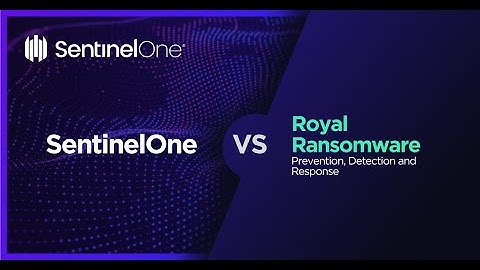 SentinelOne VS Royal Ransomware - Protection, Detection and Response