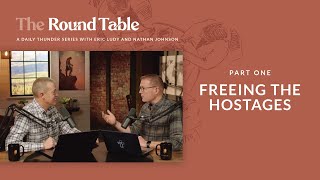 Freeing the Hostages // Round Table 01 (Eric Ludy + Nathan Johnson)
