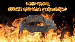 COMO CREAR EFECTO QUEMADO Y CALCINADO EN UN VEHÍCULO -TUTORIAL MODELISMO Y ESCENOGRAFÍA-