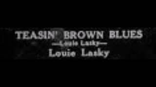 Louie Lasky-Teasin' Brown Blues