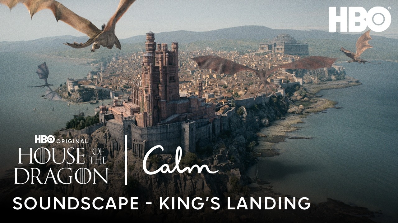 Soundscape of King’s Landing | Calm x House of the Dragon