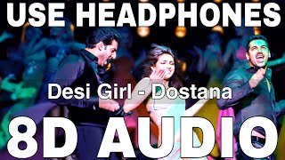 Desi Girl 8D Audio Dostana Vishal Dadlani John Abraham Abhishek Bachchan Priyanka Chopra