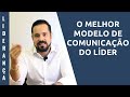 O melhor modelo de comunicação do líder