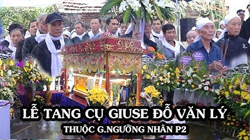 LỄ TANG CỤ GIUSE ĐỖ VĂN LÝ GX.NGƯỠNG NHÂN P2