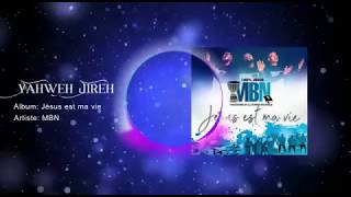Yahweh-Jireh - MBN ( Lyrics-Zouglou Gospel)