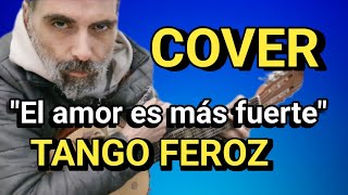 Video thumbnail of "Acordes Cover completo El amor es más fuerte TANGO FEROZ Daniel Martín Fernando Barrientos"