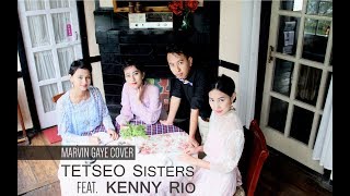 Tetseo Sisters Feat. Kenny Rio - Marvin Gaye Cover (Acoustic) chords