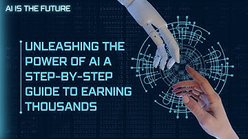 Unleashing the Power of AI: A Step-by-Step Guide to Earning Thousands