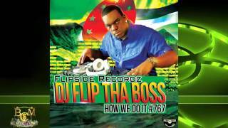 DjFlip ThaBoss [How We Do It#767] (Sewo Music) (Dj CashMoney)