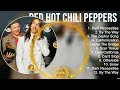 Best Songs of Red Hot Chili Peppers full album 2023 ~ Top 10 songs