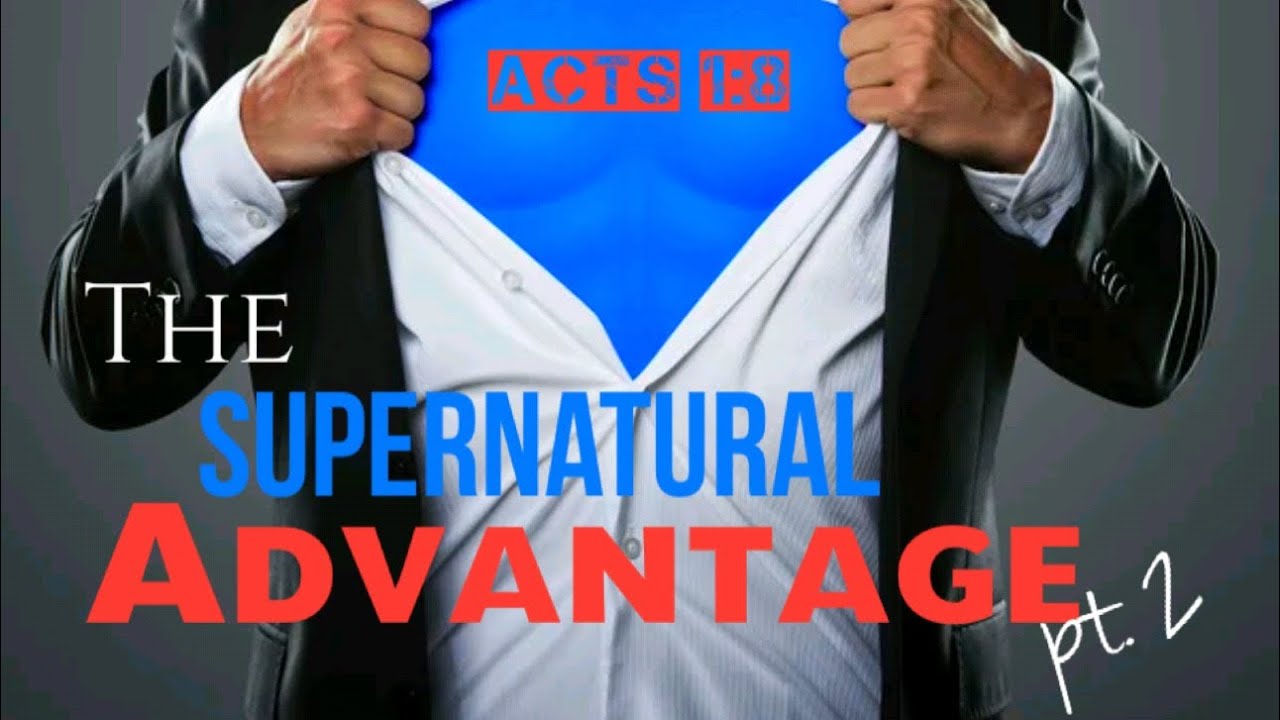 The Supernatural Advantage pt. 2 | Engaging the Favor of GOD ...